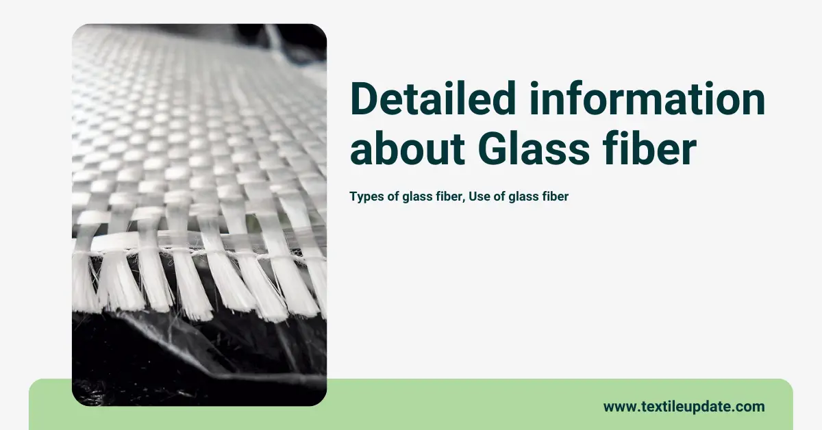 Detailed information about Glass fiber, Types of glass fiber, Use of glass fiber