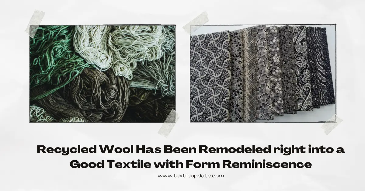 Recycled Wool Has Been Remodeled right into a Good Textile with Form Reminiscence